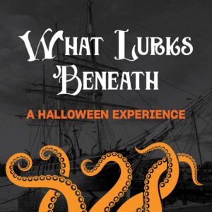 Halloween graphic for What Lurks Beneath event, one of the best fall events in Mystic